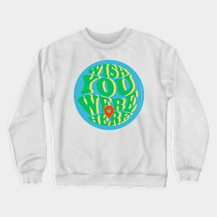 wish you were here Crewneck Sweatshirt